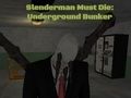 Gêm Rhaid i Slenderman farw: Byncer Danddaearol  ar-lein