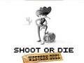 Gêm Shoot neu Die Western gornest  ar-lein