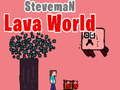 Gêm Byd Lafa Steveman  ar-lein
