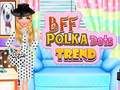 Gêm Tuedd BFF Polka Dots  ar-lein