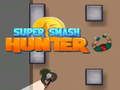 Gêm Hunter Super Smash ar-lein
