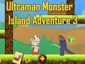 Gêm Antur Ynys Monster Ultraman 3  ar-lein
