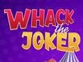 Gêm Whack Y Joker  ar-lein