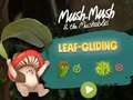 Gêm Mush-Mush a'r Mushables Leaf Gliding  ar-lein