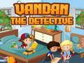 Gêm Vandan y ditectif  ar-lein