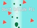 Gêm Peidiwch â Gwrthdaro Pls!  ar-lein