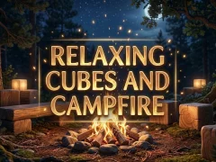 Gêm Relaxing Cubes and Campfire ar-lein
