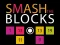 Gêm Smash the Blocks ar-lein