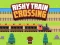 Gêm Risky Train Crossing ar-lein