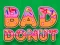 Gêm Bad Donut ar-lein
