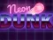 Gêm Neon dunk ar-lein