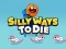 Gêm Silly Ways To Die ar-lein