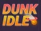 Gêm Dunk Idle ar-lein
