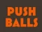 Gêm Push balls ar-lein