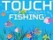 Gêm Touch Fishing ar-lein