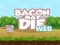 Gêm Bacon May Die ar-lein