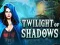 Gêm Twilight of Shadows ar-lein