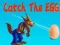 Gêm Catch The EGG ar-lein