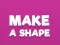 Gêm Make A Shape ar-lein