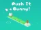 Gêm Push It Bunny ar-lein