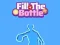 Gêm Fill The Bottle ar-lein