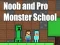Gêm Noob and Pro Monster School ar-lein