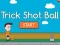 Gêm Trick Shot Ball ar-lein