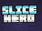 Gêm Slice Hero ar-lein