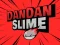 Gêm DanDan Slime ar-lein