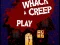 Gêm Whack a Creep ar-lein