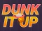 Gêm Dunk It Up ar-lein