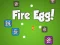 Gêm Fire Egg! ar-lein