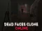Gêm Dead Faces Clone Online ar-lein