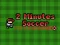 Gêm 2 Minutes Soccer ar-lein