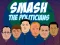 Gêm Smash the Politicians ar-lein