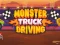 Gêm Monster Truck Driving ar-lein