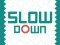 Gêm Slow Down ar-lein