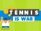 Gêm Tennis Is War ar-lein