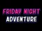 Gêm Friday adventure night ar-lein