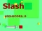 Gêm Slash ar-lein