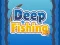 Gêm Deep Fishing ar-lein