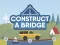 Gêm Construct A Bridge ar-lein