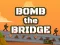 Gêm Bomb The Bridge ar-lein