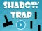 Gêm Shadow Trap ar-lein