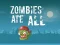 Gêm Zombies Ate All ar-lein