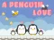 Gêm A Penguin Love ar-lein