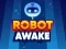 Gêm Robot Awake ar-lein