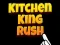 Gêm Kitchen King Rush ar-lein