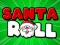 Gêm Santa Roll ar-lein