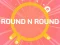 Gêm ROUND and ROUND ar-lein